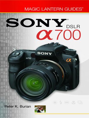 Magic Lantern Guides®: Sony DSLR A700   - ebook